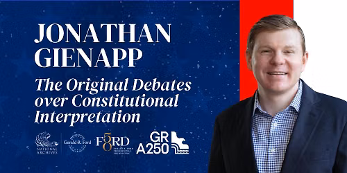 The Original Debates Over Constitutional Interpretation With Jonathan Gienapp