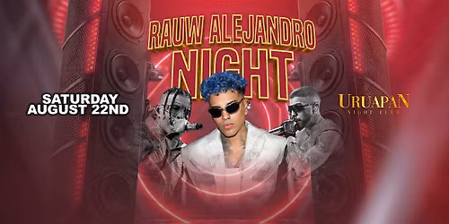 RAUW ALEJANDRO NIGHT @ URUAPAN IN BAKERSFIELD 18+ SATURDAY AUGUST 22ND