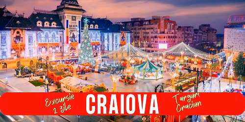 EXCURSIE 2 ZILE MAGIA TARGULUI DE CRACIUN CRAIOVA