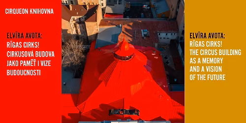 CIRQUEON KNIHOVNA: R\u012bgas cirks! Cirkusov\u00e1 budova jako pam\u011b\u0165 i vize budoucnosti