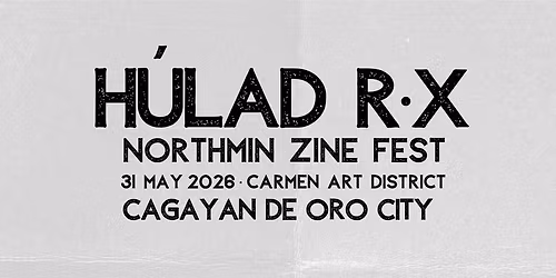 H\u00daLAD R\u2022X: Northern Mindanao Zine Fest