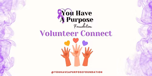 Volunteer Connect with You Have a Purpose Foundation