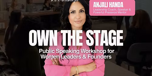 Own The Stage: Public Speaking Workshop for Women Leaders & Founders