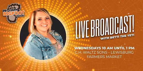 Bigfoot Live Broadcast - C.H. Waltz Sons: Lewisburg Farmers Market