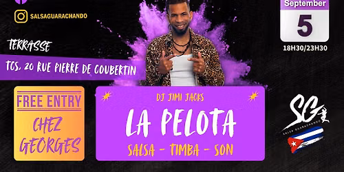 LA PELOTA \/ EN TERRASSE \/ SAMEDI 5 SEPTEMBRE \/ SALSA GUARACHANDO \/ DJ JIMI JACKS.