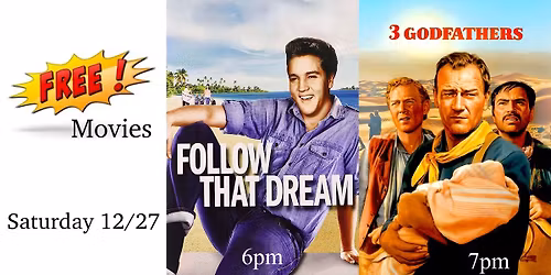 Free Movies! Follow that Dream (6pm) & 3 Godfathers (7pm) - Saturday 12\/27!