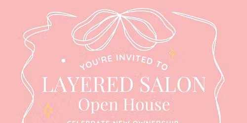 LAYERED SALON OPEN HOUSE