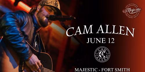 JUNE 12 | Cam Allen at Majestic - Fort Smith