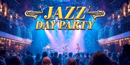 Jazz Day Party: Cheltenham \ud83c\udfb7