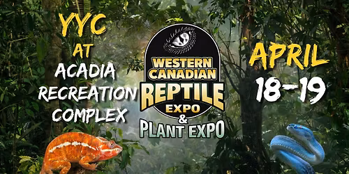 Western Canadian Reptile and Plant Expo Calgary - Spring Edition