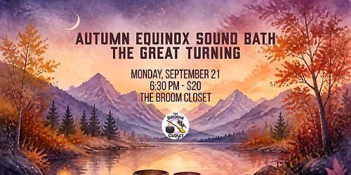 Autumn Equinox Sound Bath: The Great Turning