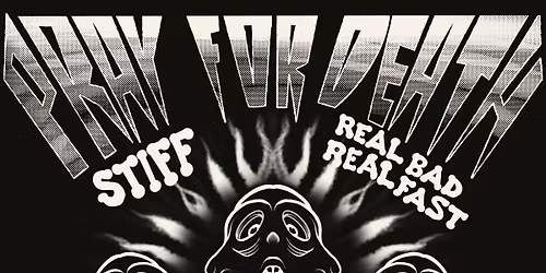 Pray for Death-Stiff-Real Bad Real Fast!