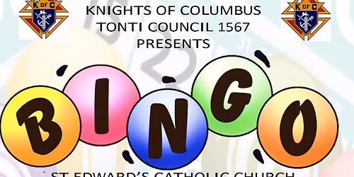 BINGO!!  Sponsored by Knights of Columbus