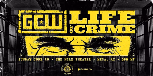 GCW Presents "Life Of CRIME"