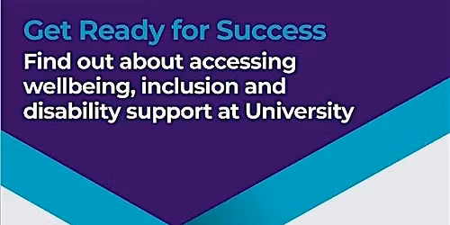 Get Ready for Success: wellbeing and disability support at university