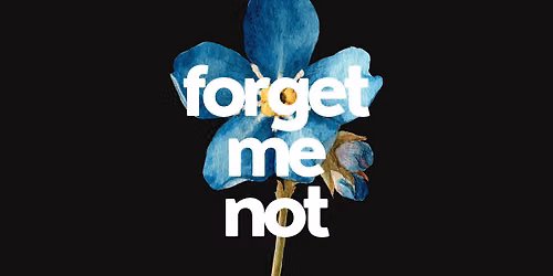 Alumni Series: Forget Me Not