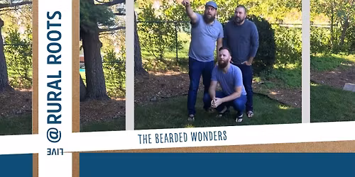 LIVE @ RURAL ROOTS: THE BEARDED WONDERS