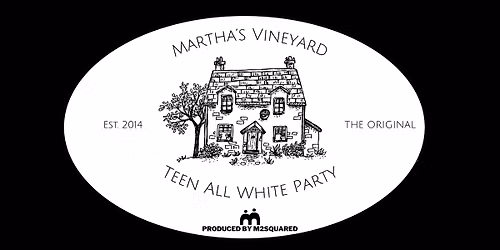 2026 'ORIGINAL'  Martha's Vineyard Teen All White Party-Hosted by M2Squared