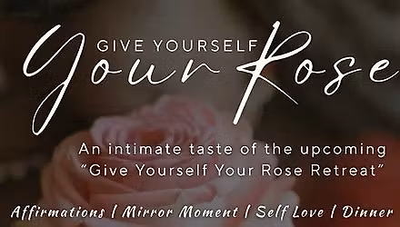 Give Yourself Your Rose