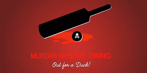 Murder Mystery Dining: Out for a Duck