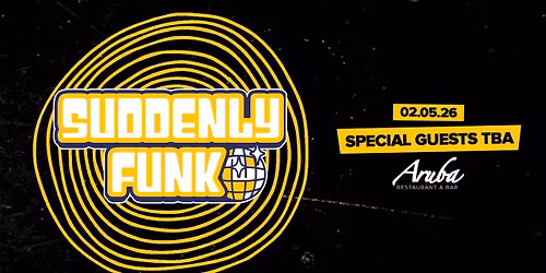 Suddenly Funk W\/ Special Guests @ Aruba 02.05.26
