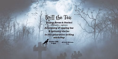 Spill The Tea: Strange Brews and Writing Workshop 