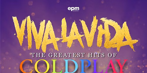 Viva la Vida - The  Greatest Hits of Coldplay — Palace Theatre