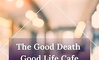 Good Death Good Life Cafe