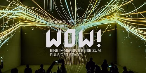 Frankfurt: City of WOW! Eine immersive Reise zum Puls der Stadt