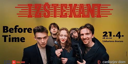 IZ\u0160TEKANI BEFORE TIME v Cankarjevem domu in na Valu 202