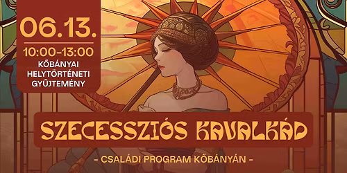 26\/06\/13: Szecesszi\u00f3s Kavalk\u00e1d - csal\u00e1di program K\u0151b\u00e1ny\u00e1n