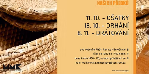 Řemesla našich předků - ošatky, drhání, drátování