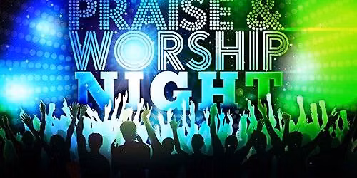 Praise & Worship Night - Going to be Awesome!