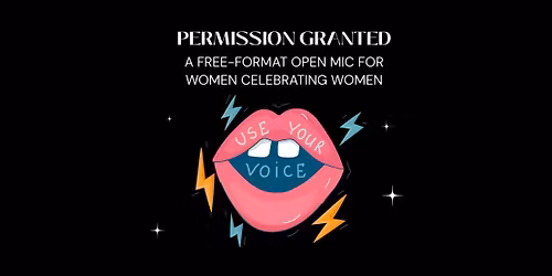 Permission Granted: Women's Open Mic Night