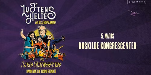 Luftens Helte feat. Lars Thiesgaard i Roskilde Kongrescenter