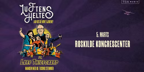 Luftens Helte feat. Lars Thiesgaard i Roskilde Kongrescenter