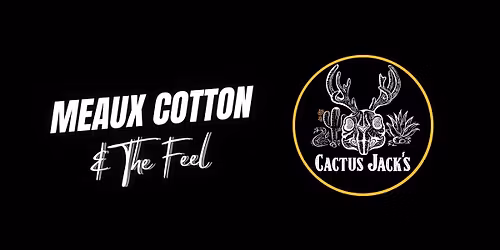 Meaux Cotton & The Feel @ Cactus Jacks - Mont Belvieu