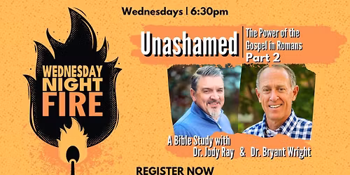 Wednesday Night Fire (feat. Bryant Wright) - PART 2 "Unashamed: The Power of the Gospel in Romans"