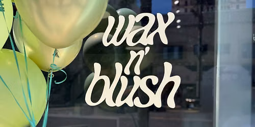 Wax N' Blush 6 Year Anniversary Party