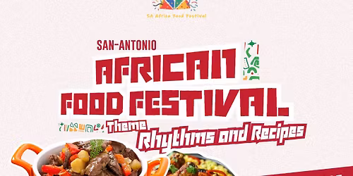 \ud83c\udf89 San Antonio African Food Festival 2025 \u2013 FREE Admission! \ud83c\udf89