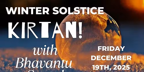 Winter Solstice Kirtan with Bhavantu Sound