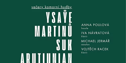 Ve\u010dery komorn\u00ed hudby: Ysa\u00ffe, Martin\u016f, Suk, Arutiunian