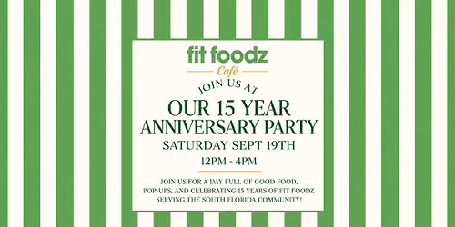 Fit Foodz Caf\u00e9\u2019s 15 Year Anniversary Party