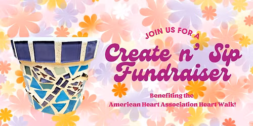 Create n\u2019 Sip Fundraiser for the American Heart Association Heart Walk Dime to Donate