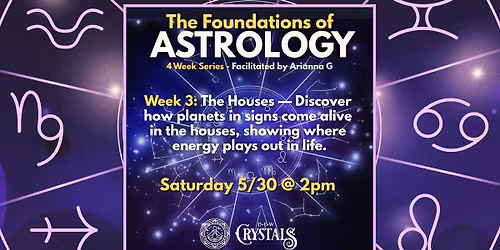 Foundations of Astrology 4 Week Series - Class 3  - 5\/30 @ 2pm