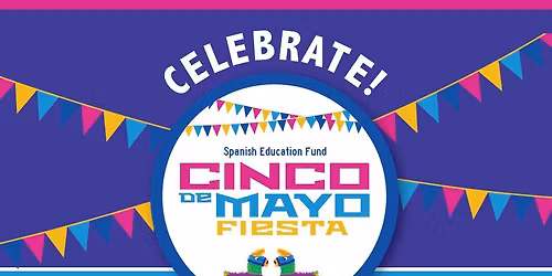 SEF Cinco de Mayo Fiesta Fundraiser
