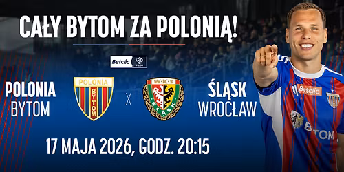 CA\u0141Y BYTOM ZA POLONI\u0104! Polonia Bytom - \u015al\u0105sk Wroc\u0142aw