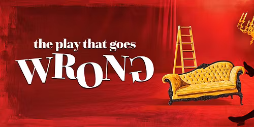 The Play That Goes Wrong - Arlington Heights