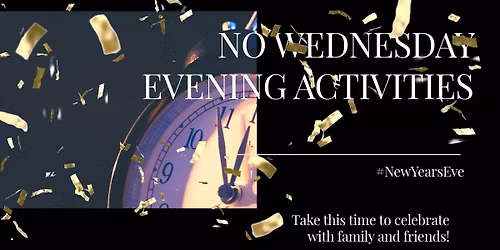 New Years Eve - No Wednesday Evening Activities