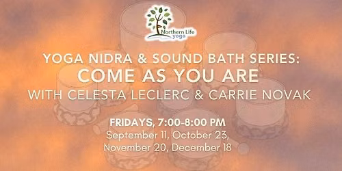 Yoga Nidra & Sound Bath Series: Come As You Are